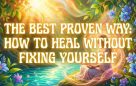 heal without fixing yourself