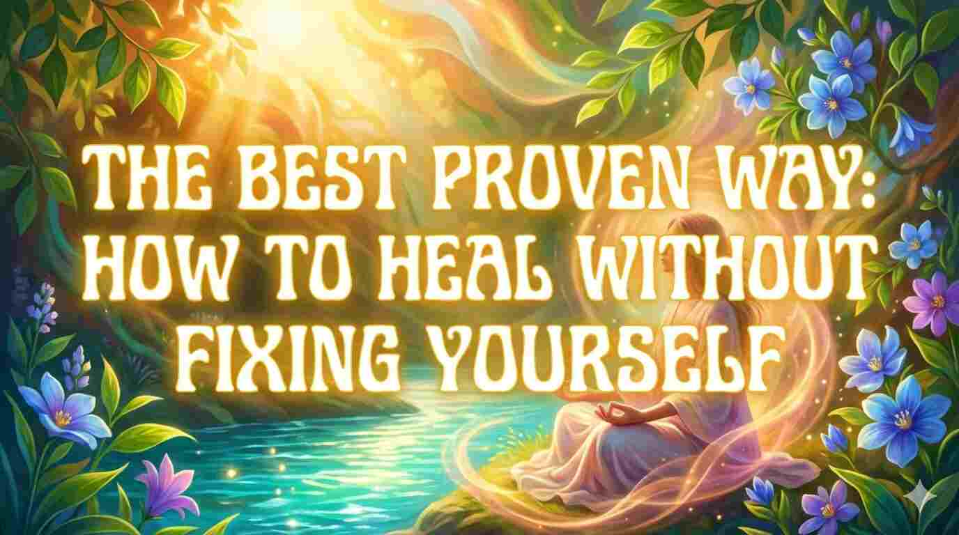 heal without fixing yourself
